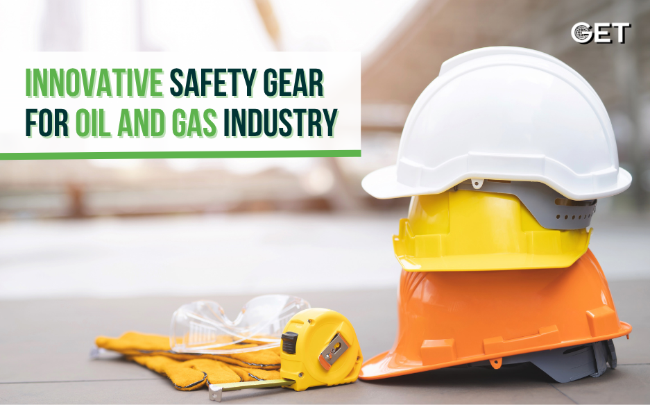 Essential safety gear for oil and gas industry
